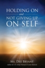 Image for Holding On And Not Giving Up On Self
