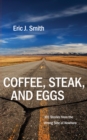 Image for Coffee, Steak, And Eggs: 101 Stories from the Wrong Side of Nowhere
