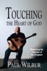 Image for Touching the Heart of God : Embracing the Calendar of the Kingdom