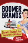 Image for Boomer Brands : Iconic Brands that Shaped Our Childhood