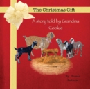 Image for The Christmas Gift : A story told by Grandma Cookie