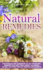Image for Natural Remedies: The Introductory Guidebook To The Top Natural Remedies That Help Treat Anxiety, Allergies, And Other Types Of Diseases And Ailments