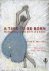 Image for A Time to Be Born : Meditations on the Birth of a Child