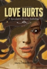 Image for Love Hurts : A Speculative Fiction Anthology