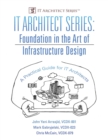 Image for IT Architect Series: Foundation In the Art of Infrastructure Design: A Practical Guide for IT Architects
