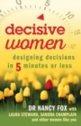 Image for Decisive Women : Designing Decisions in 5 Minutes or Less