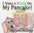 Image for I Want A Pickle On My Pancake!
