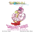 Image for &quot;Gorgeous&quot;saurus : Finding Pretty From the Inside Out