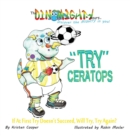 Image for &quot;Try&quot;ceratops : If at First Try Doesn&#39;t Succeed, Will Try Try Again?