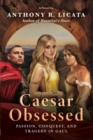 Image for Caesar Obsessed: Passion, Conquest, and Tragedy in Gaul