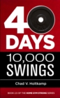 Image for 40 Days + 10,000 Swings: A Journal