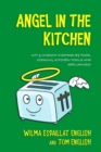 Image for Angel in the Kitchen : Truth &amp; Wisdom Inspired by Food, Cooking, Kitchen Tools and Appliances!