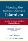 Image for Meeting the Ideological Challenge of Islamism: How to Combat Modern Radical Islam