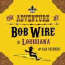 Image for The Adventure of Bob Wire in Louisiana