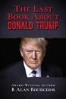 Image for The Last Book About Donald Trump