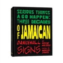 Image for Serious T&#39;Ings a Go Happen : Three Decades of Jamaican Dance Hall Signs