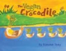 Image for The Vegan Crocodile : Best Children&#39;s Book of the Year