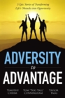 Image for Adversity to Advantage: 3 Epic Stories of Transforming Life&#39;s Obstacles into Opportunity