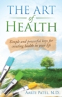 Image for The Art of Health : Simple and Powerful Keys for Creating Health in Your Life