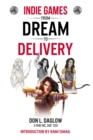 Image for Indie games  : from dream to delivery