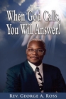 Image for When God Calls, You Will Answer!