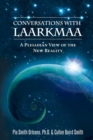 Image for Conversations with Laarkmaa : A Pleiadian View of the New Reality Wisdom from the Stars Trilogy - 1