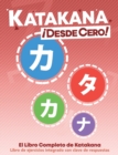 Image for Katakana ¡Desde Cero! : El Libro Completo de Katakana con Ejercicios Integrados