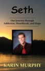 Image for Seth Our Journey through Addiction, Heartbreak, and Hope