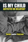 Image for Is My Child Autistic or Delayed?