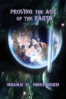 Image for Proving The Age Of The Earth