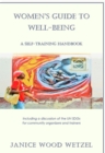 Image for Women&#39;s Guide to Well-Being: A Self-Training Handbook (Including a discussion of the UN SDGs for community organizers and trainers)