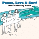 Image for Peace, Love &amp; Surf - Kids Coloring Book