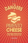 Image for The Dangers of Pimento Cheese : Surviving a Stroke South of the Mason-Dixon Line
