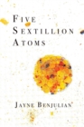 Image for Five Sextillion Atoms