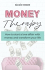 Image for Money Therapy: How to start a love affair with money and transform your life
