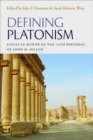 Image for Defining Platonism : Essays on Plato, Middle and Neoplatonism, and Modern Platonism