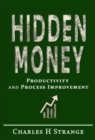 Image for Hidden Money: Productivity and Process Improvement