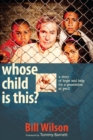 Image for Whose Child Is This?: A Story of Hope and Help for a Generation At Peril