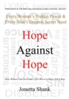 Image for Hope Against Hope : Every Woman&#39;s Hidden Power &amp; Every Man&#39;s Deepest Secret Need