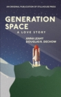 Image for Generation Space: A Love Story