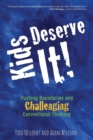 Image for Kids Deserve It! Pushing Boundaries and Challenging Conventional Thinking