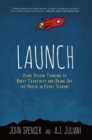 Image for Launch: Using Design Thinking to Boost Creativity and Bring Out the Maker in Every Student
