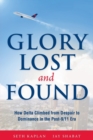Image for Glory lost and found  : how Delta climbed from despair to dominance in the post-9/11 era