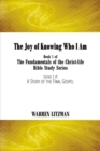 Image for The Joy of Knowing Who I Am : Book 1 of the Fundamentals of the Christ-Life Bible Study Series