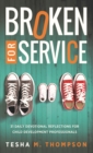 Image for Broken for Service: 31 Daily Devotional Reflections for Child Development Professionals