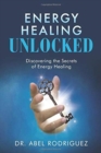 Image for ENERGY HEALING UNLOCKED: DISCOVERING THE