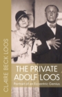 Image for The Private Adolf Loos : Portrait of an Eccentric Genius