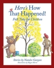 Image for Here&#39;s How That Happened : Folk Tales for Children