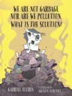 Image for We Are Not Garbage, Nor Are We Pollution. What Is The Solution?