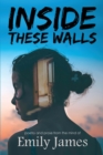 Image for Inside These Walls : a collection of poetry and prose